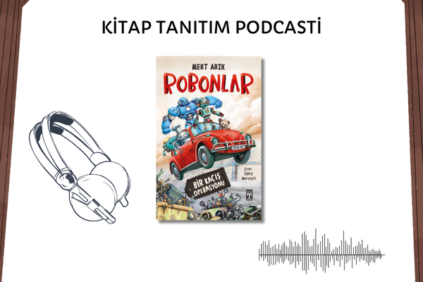 Robonlar - Bir Kaçış Operasyonu Tanıtım Podcasti